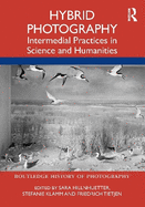 Hybrid Photography: Intermedial Practices in Science and Humanities