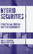 Hybrid Securities: Structuring, Pricing and Risk Assessment