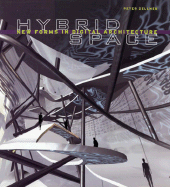 Hybrid Space: Generative Form and Digital Architecture - Zellner, Peter