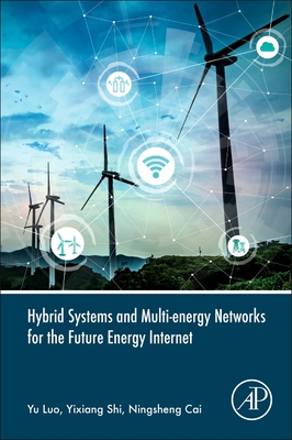 Hybrid Systems and Multi-energy Networks for the Future Energy Internet - Luo, Yu, and Shi, Yixiang, and Cai, Ningsheng
