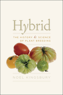 Hybrid: The History & Science of Plant Breeding