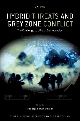 Hybrid Threats and Grey Zone Conflict: The Challenge to Liberal Democracies - Regan, Mitt (Editor), and Sari, Aurel (Editor)