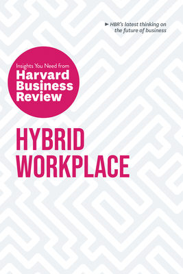 Hybrid Workplace: The Insights You Need from Harvard Business Review - Review, Harvard Business, and Edmondson, Amy C, and Williams, Joan C