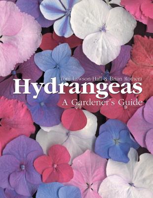 Hydrangeas: A Gardener's Guide - Lawson-Hall, Toni, and Rothera, Brian