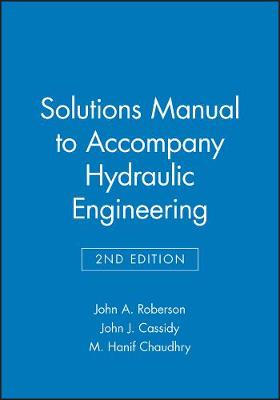 Hydraulic Engineering: Solutions Manual to 2r.e - Roberson, John A., and etc.