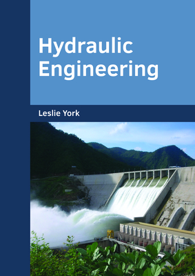 Hydraulic Engineering - York, Leslie, M.A. (Editor)