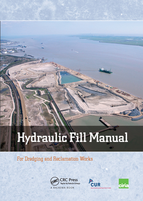 Hydraulic Fill Manual: For Dredging and Reclamation Works - Hoff, Jan van 't (Editor), and Nooy van der Kolff, Art (Editor)