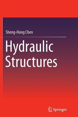 Hydraulic Structures - Chen, Sheng-Hong