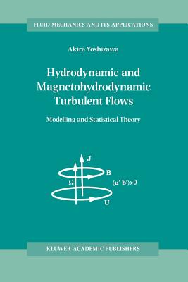 Hydrodynamic and Magnetohydrodynamic Turbulent Flows: Modelling and Statistical Theory - Yoshizawa, A.
