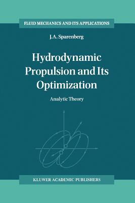 Hydrodynamic Propulsion and Its Optimization: Analytic Theory - Sparenberg, J.A.