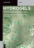 Hydrogels: Antimicrobial Characteristics, Tissue Engineering, Drug Delivery Vehicle