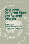 Hydrogen Deficient Stars and Related Objects: Proceeding of the 87th Colloquium of the International Astronomical Union Held at Mysore, India, 10-15 Nevember 1985