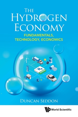 Hydrogen Economy, The: Fundamentals, Technology, Economics - Seddon, Duncan