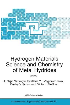 Hydrogen Materials Science and Chemistry of Metal Hydrides - Veziroglu, T Nejat, PH.D. (Editor), and Zaginaichenko, Svetlana Yu (Editor), and Schur, Dmitry V (Editor)