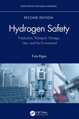 Hydrogen Safety: Production, Transport, Storage, Use, and the Environment - Rigas, Fotis