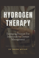 Hydrogen Therapy: Emerging Promise For Inflammatory Disease Management