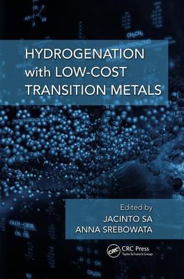 Hydrogenation with Low-Cost Transition Metals - Sa, Jacinto (Editor), and Srebowata, Anna (Editor)