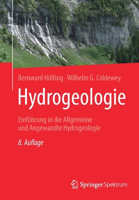 Hydrogeologie: Einfuhrung In die Allgemeine Und Angewandte Hydrogeologie - Hlting, Bernward, and Coldewey, Wilhelm G