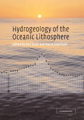 Hydrogeology of the Oceanic Lithosphere - Davis, Earl E. (Editor), and Elderfield, Harry (Editor)