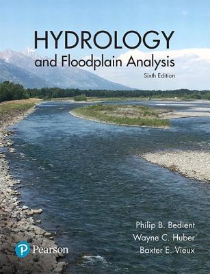 Hydrology and Floodplain Analysis - Bedient, Philip, and Huber, Wayne, and Vieux, Baxter