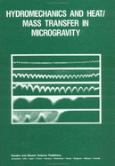Hydromechanics and Heat/Mass Transfer in Microgravity