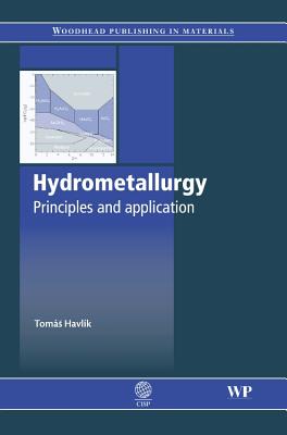 Hydrometallurgy: Principles and Applications - Havlik, T