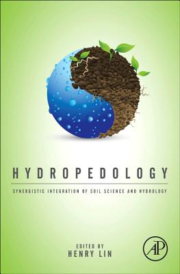 Hydropedology: Synergistic Integration of Soil Science and Hydrology - Lin, Henry (Editor)