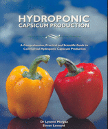Hydroponic Capsicum Production: A Comprehensive, Practical and Scientific Guide to Commercial Hydroponic Capsicum Production
