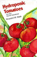 Hydroponic Tomatoes: For the Home Gardener