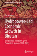 Hydropower-Led Economic Growth in Bhutan: Development of Industry-Level Productivity Account, 1990-2022