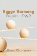 Hygge Harmony: Embracing Coziness in Everyday Life