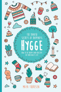 Hygge: The Danish Secrets of Happiness: How to be Happy and Healthy in Your Daily Life.