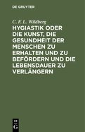 Hygiastik Oder Die Kunst, Die Gesundheit Der Menschen Zu Erhalten Und Zu Befrdern...