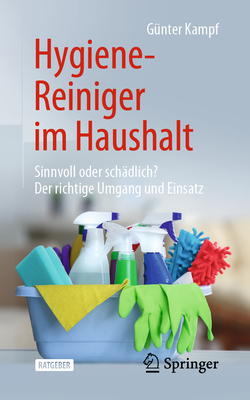 Hygiene-Reiniger Im Haushalt: Sinnvoll Oder Schadlich? Der Richtige Umgang Und Einsatz - Kampf, G?nter