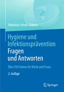 Hygiene Und Infektionsprvention. Fragen Und Antworten: ber 950 Fakten Fr Klinik Und Praxis