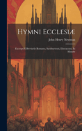 Hymni ecclesi: Excerpti e breviariis romano, sarisburiensi, eboracensi, et aliunde