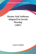 Hymns And Anthems Adapted For Jewish Worship (1887)