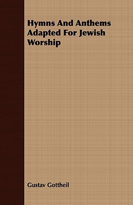 Hymns And Anthems Adapted For Jewish Worship - Gottheil, Gustav