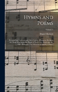 Hymns and Poems: Doctrinal and Experimental, On a Variety of Subjects, Designed for Those Who Know the Plague of Their Own Heart, and Are Fully Persuaded That Salvation Is Entirely of Grace; Volume 1