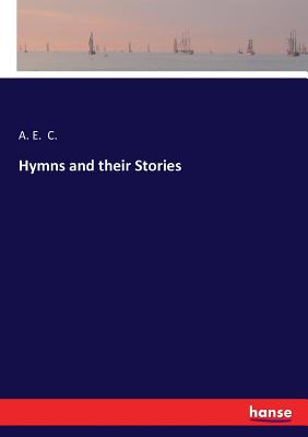 Hymns and their Stories - C, A E