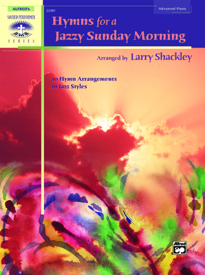 Hymns for a Jazzy Sunday Morning: 10 Hymn Arrangements in Jazz Styles - Shackley, Larry