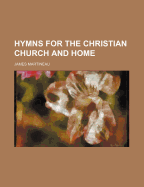 Hymns for the Christian Church and Home