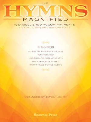 Hymns Magnified: 15 Embellished Piano Accompaniments - Koerts, James