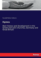 Hymns: their history and development in the Greek and Latin churches, Germany and Great Britain