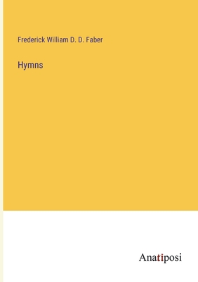 Hymns - Faber, Frederick William D D