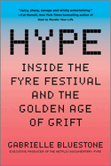 Hype: Inside the Fyre Festival and the Golden Age of Grift