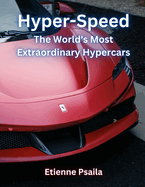 Hyper-Speed: The World's Most Extraordinary Hypercars