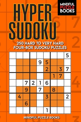 Hyper Sudoku: 250 Hard to Very Hard Four-Box Sudoku Puzzles - Mindful Puzzle Books