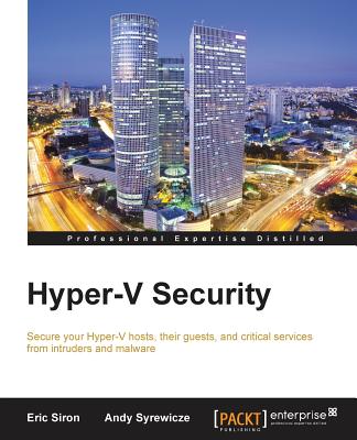 Hyper-V Security - Siron, Eric, and Syrewicze, Andy