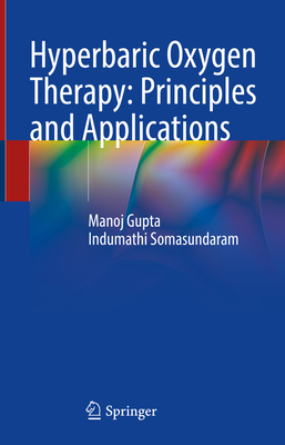 Hyperbaric Oxygen Therapy: Principles and Applications - Gupta, Manoj, and Somasundaram, Indumathi